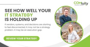 COMtuity IT strategy review CTA encouraging businesses to evaluate strategy execution, vendor alignment, and long-term technology planning.